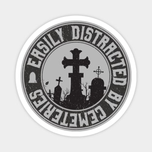 Easily Distracted by Cemeteries Graveyard Enthusiast Magnet